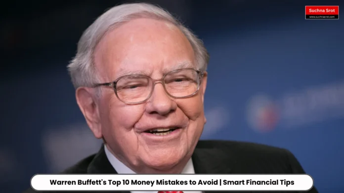 Warren Buffett's Top 10 Money Mistakes to Avoid Smart Financial Tips