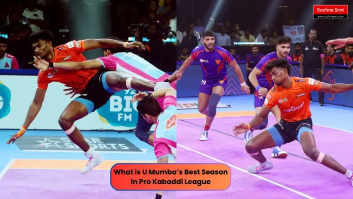 What is U Mumba’s Best Season in Pro Kabaddi League